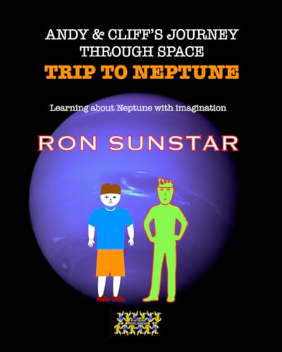 Andy and Cliff's Journey Through Space - Trip to Neptune: Learning about Neptune with imagination