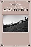  Middlemarch: A masterly evocation of diverse lives and changing fortunes in a provincial community (English Edition)