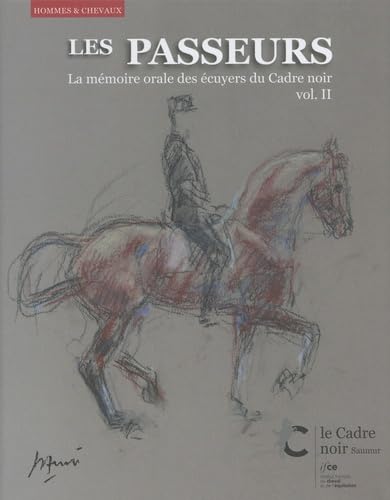 Les passeurs volume II: La mémoire orale des écuyers du Cadre noir