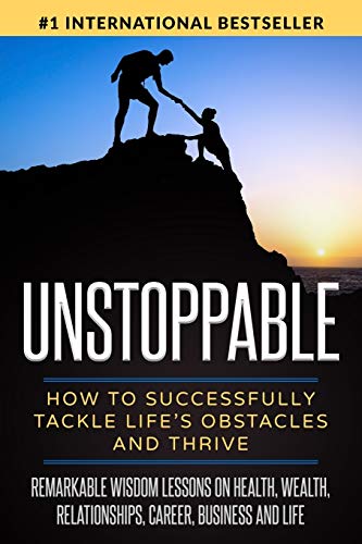Unstoppable: How to Successfully Tackle Life’s Obstacles and Thrive (Overcomer Series)
