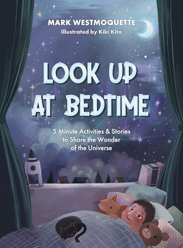 Look Up at Bedtime: 5 Minute Mindful Activities and Stories to Share the Wonder of the Universe