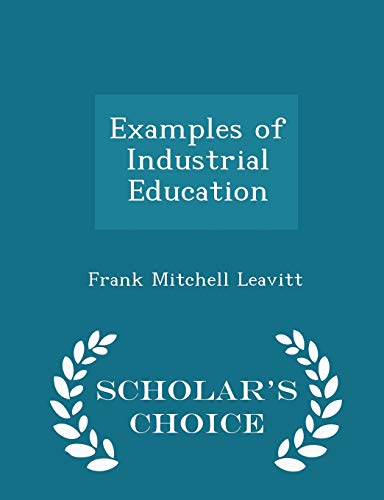 Examples of Industrial Education - Scholar's Ch... 1298234638 Book Cover