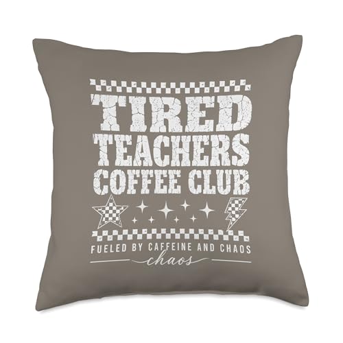 Tired Teachers Coffee Club Fueled By Caffeine Chaos Throw Pillow