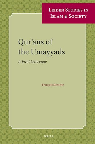 Qur’ans of the Umayyads: A First Overview (Leiden Studies in Islam and Society, 1)