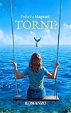 Torni: Un romanzo di rinascita, viaggio e scoperta di sé