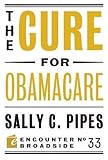 The Cure for Obamacare (Encounter Broadsides)