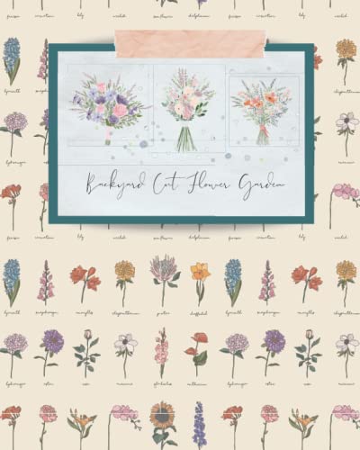 Backyard Cut Flower Garden: A Journal + Garden Log
