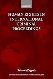 Human Rights in International Criminal Proceedings (Oxford Monographs in International Law)