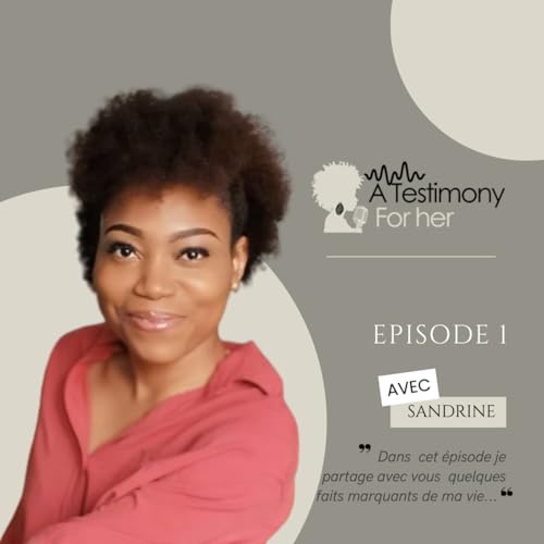 Episode 1 : Sandrine - j'ai choisi de vivre de manière intentionelle malgré les tempêtes