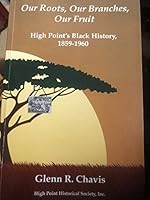 SIGNED Our Roots, Our Branches, Our Fruit High Point's Black History 1859-1960 097237681X Book Cover