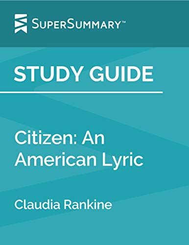 Study Guide: Citizen: An American Lyric by Claudia Rankine (SuperSummary)