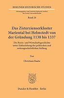 Das Zisterzienserkloster Mariental Bei Helmstedt Von Der Grundung 1138 Bis 1337: Die Besitz- Und Wirtschaftsgeschichte Unter Einbeziehung Der Politisc 3428086309 Book Cover