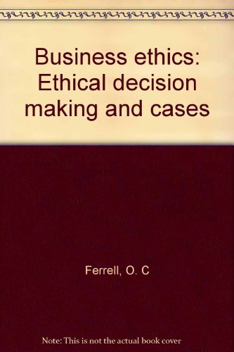 Business Ethics: Ethical Decision Making and Cases 0395692954 Book Cover