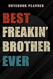 Photo Gallery notebook planner mens best freakin brother ever pretty brother gift: 6x9 in ,money,budget,do it all,passion,small business,high performance Photo Gallery notebook planner mens best freakin brother ever pretty brother gift: 6x9 in ,money,budget,do it all,passion,small business,high performance