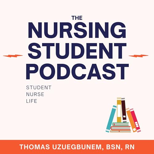 The Nursing Student Podcast Podcast Por Thomas Uzuegbunem arte de portada