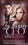 Nos Braços do CEO Arrogante: CEO's Imperfeitos