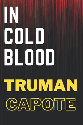 in cold blood truman capote: According your choice if you watched history in cold blood of truman capote,n cold blood book by truman capote journal, balnk lined notebook journal, 6x9 insh, 120 pages