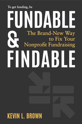 Fundable & Findable: The Brand-New Way to Fix Your Nonprofit Fundraising