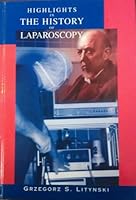 Highlights in the history of laparoscopy: The development of laparoscopic techniques-- a cumulative effort of internists, gynecologists, and surgeons 3980474062 Book Cover