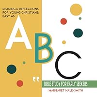 Reading and Reflections for Young Christians: Easy as ABC Bible Study for Early Seekers 1737020246 Book Cover