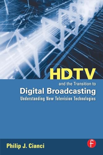Preisvergleich Produktbild HDTV and the Transition to Digital Broadcasting: Understanding New Television Technologies