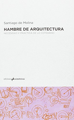 Hambre de arquitectura: Necesidad y práctica de lo cotidiano