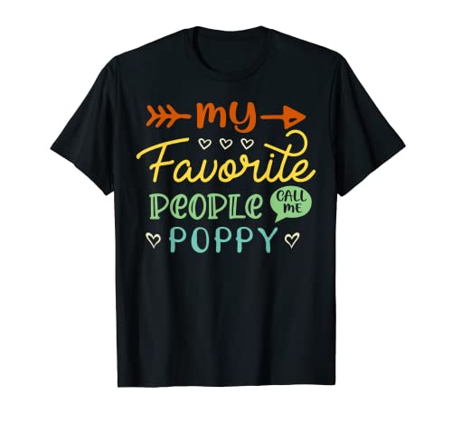 My Favorite People Call Me Poppy Cool Regalo del Día del Padre Amapola Camiseta