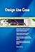 Produktbild Design Use Case All-Inclusive Self-Assessment - More than 700 Success Criteria, Instant Visual Insights, Comprehensive Spreadsheet Dashboard, Auto-Prioritized for Quick Results