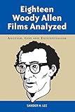 Eighteen Woody Allen Films Analyzed: Anguish, God and Existentialism
