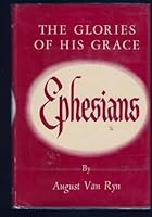 Ephesians: The Glories of His Grace B0007FGQZ6 Book Cover