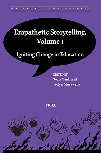 Empathetic Storytelling, Volume I: Igniting Change in Education (Critical Storytelling, 12)
