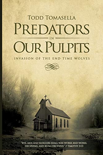 Predators in Our Pulpits: Invasion of the End Time Wolves