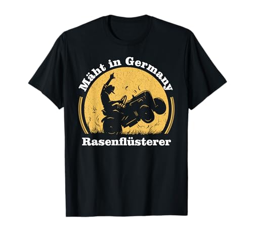 Mäht in germany Rasentraktor Rasenflüsterer rasen mähen T-Shirt