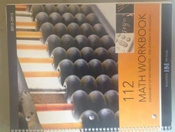 Hardcover 112 Math Workbook - Department of Mathematics - The University of Arizona (112 Math Workbook - Department of Mathematics - The University of Arizona) Book