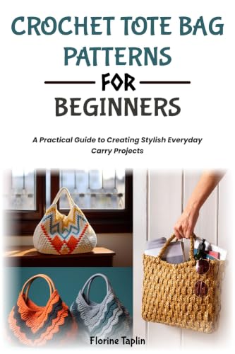 CROCHET TOTE BAG PATTERNS FOR BEGINNERS: A Practical Guide to Creating Stylish Everyday Carry Projects image 2