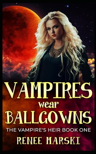 Vampire's Wear Ballgowns: The Vampire's Heir Book One (The Vampire Heir, Band 1)