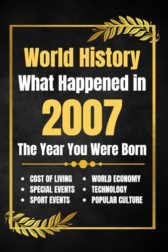 World History What Happened in 2007: The Year You Were Born - Maj...