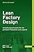 Produktbild Lean Factory Design: Gestaltungsprinzipien für die perfekte Produktion und Logistik