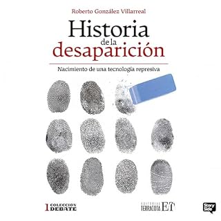 Diseño de la portada del título Historia de la desaparici&oacute;n. Nacimiento de una tecnolog&iacute;a represiva