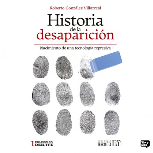 Historia de la desaparici&oacute;n. Nacimiento de una tecnolog&iacute;a represiva cover art
