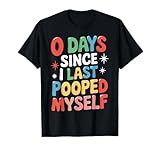 Esta mercancía Zero Days Since I Last Pooped Myself es el regalo perfecto