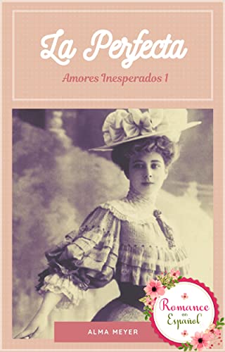 La Perfecta: AMORES INESPERADOS I
