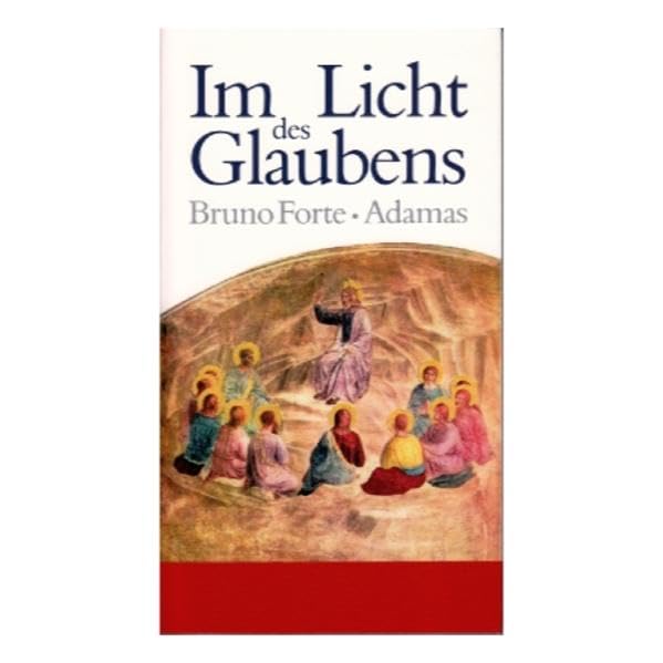 Im Licht des Glaubens: Über das Glaubensbekenntnis