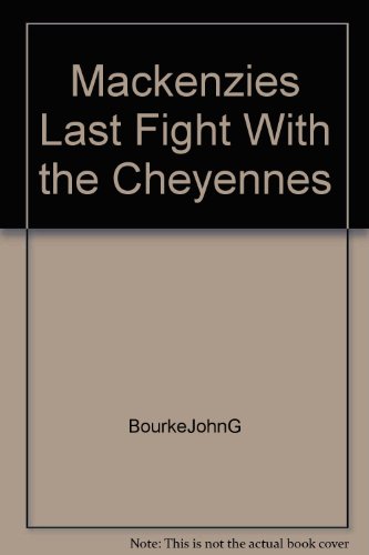 MACKENZIE'S LAST FIGHT WITH THE CHEYENNES [Unknown] B000YBEKSI Book Cover