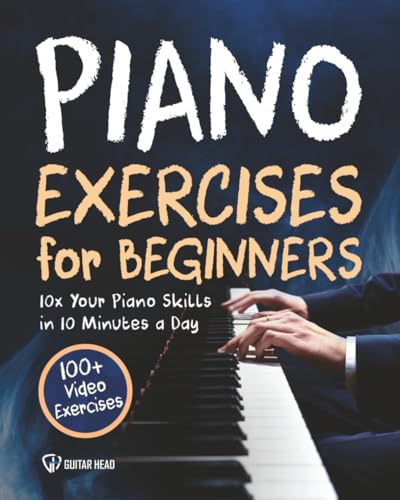 Piano Exercises for Beginners: 10x Your Piano Skills in 10 Minutes a Day: 100+ Video Exercises Included image 2