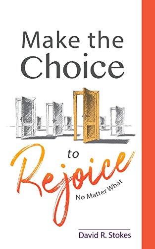MAKE THE CHOICE TO REJOICE: No Matter What