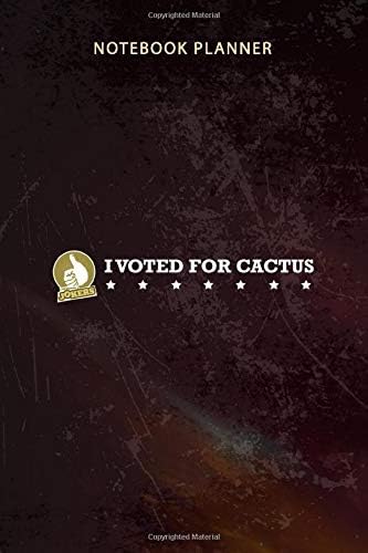 Notebook Planner Impractical Jokers I Voted For Cactus: Organizer, Appointment , Diary, 6x9 inch, Budget, To-Do List, 114 Pages, Happy