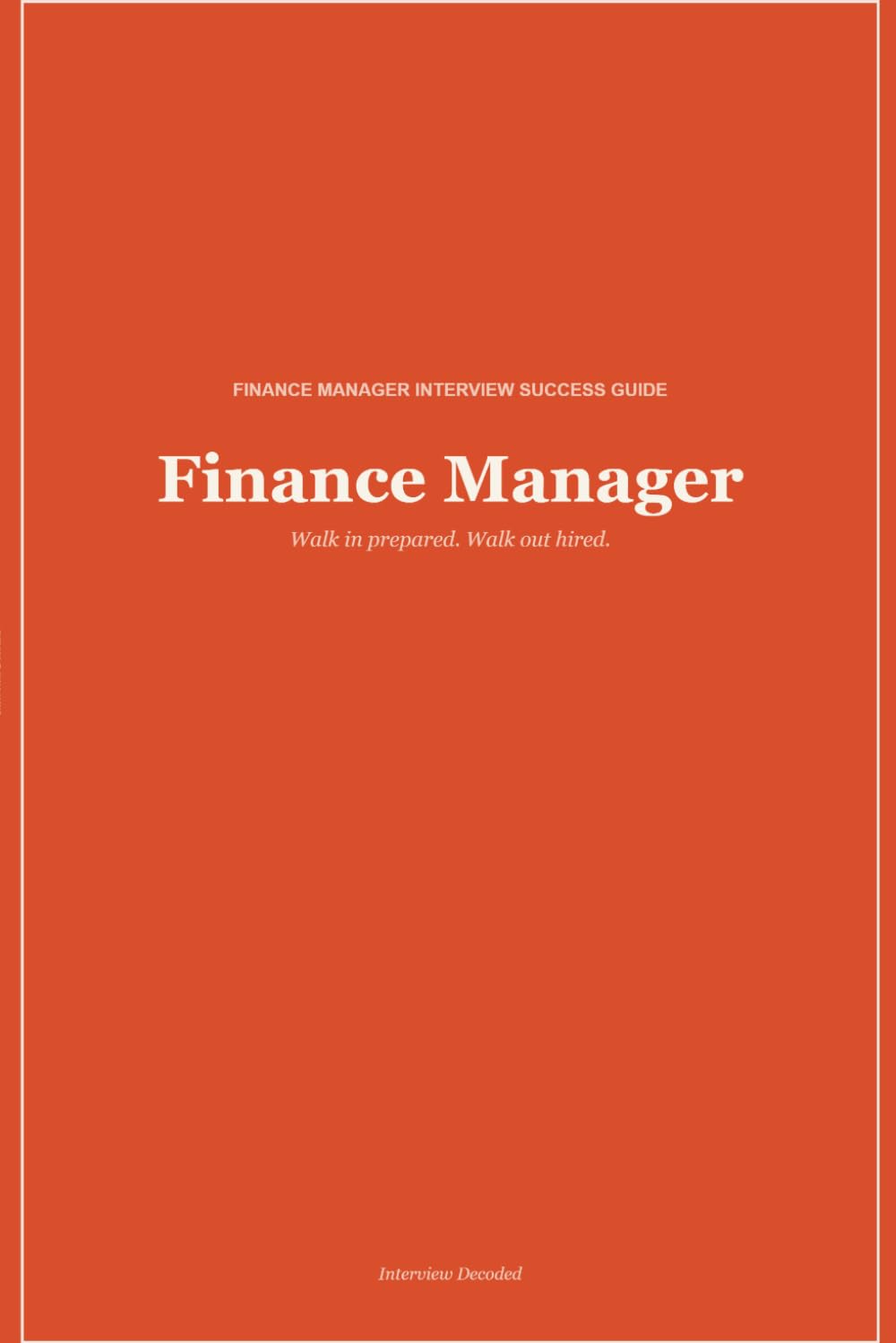 Finance Manager Interview Guide: How to Answer Finance Manager Interview Questions with Confidence and Land the Job You Want
