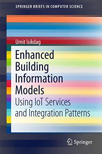 Enhanced Building Information Models: Using IoT Services and Integration Patterns (SpringerBriefs in Computer Science) view 2