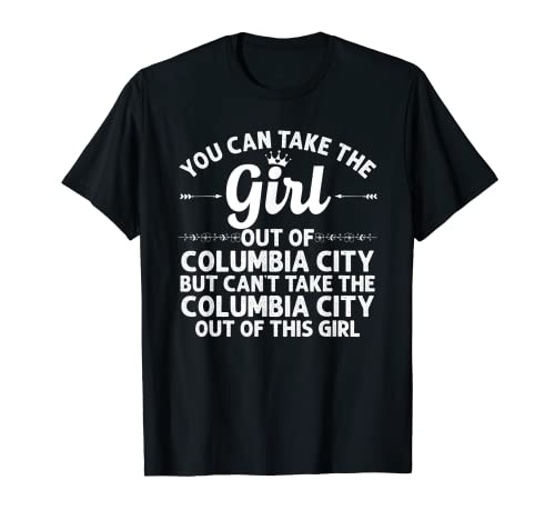 Girl Out Of COLUMBIA CITY IN INDIANA Gift Funny Home Roots T-Shirt